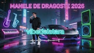Colaj Nou Manele 2026 ❤️ Cele Mai Frumoase Melodii de Dragoste