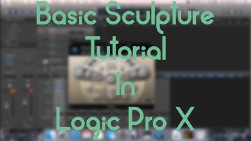 Logic Pro X - Basic Sculpture Tutorial