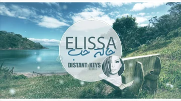 Elissa - Halet Hob (DistantxKeys Remix)