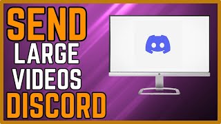 How To Send Large Video Files On Discord Without Nitro (Quick And Easy)