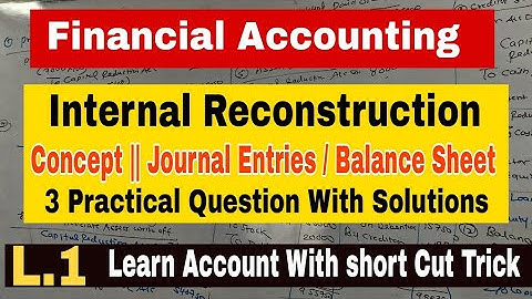 L.1 Internal Reconstruction || Full Concept With Practical Problems With solution ||FA || Atul Sir