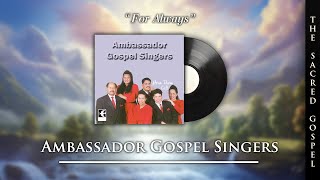 Ambassador Gospel Singers - For Always (Audio)