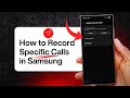 How to Record Specific Phone Calls in Samsung Phones