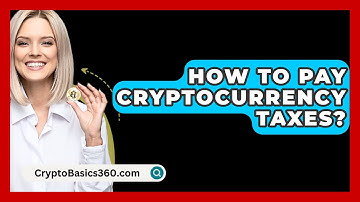 How to Pay Cryptocurrency Taxes? - CryptoBasics360.com