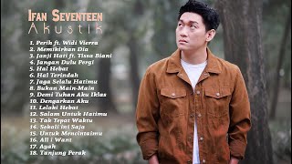 Ifan Seventeen Full Album Akustik 2021 Ft. Widi Vierra And Tissa Biani - Lagu Akustik Cafe 2021