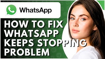 How To Fix WhatsApp Keeps Stopping problem - Full Guide