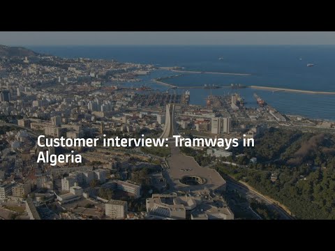 Customer interview: Tramways in Algeria