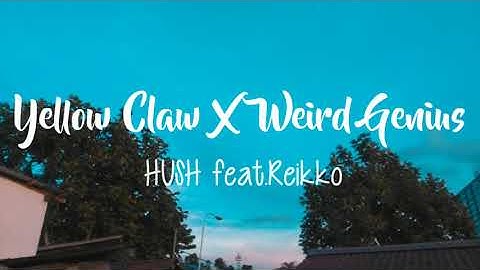 Yellow Claw X Weird Genius - Hush feat.Reikko (Lyric & Terjemahan Indonesia)