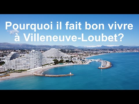Pourquoi il fait bon vivre à Villeneuve-Loubet ?
