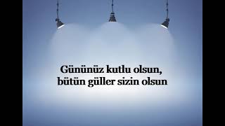 Gününüz Kutlu Olsun, Bütün Güller Sizin Olsun