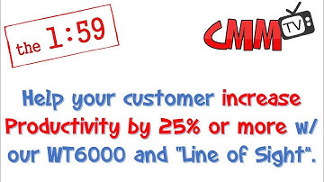 Increase productivity by 25% OR MORE with "Line of Sight" and our WT6000 (w/ Prod Mgr, Dan Baldwin)
