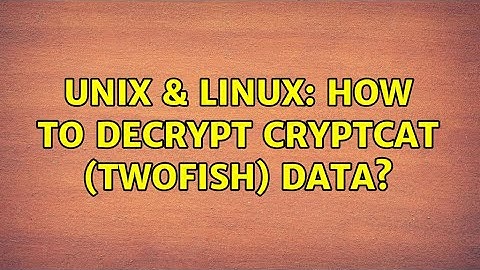 Unix & Linux: How to decrypt Cryptcat (twofish) data?