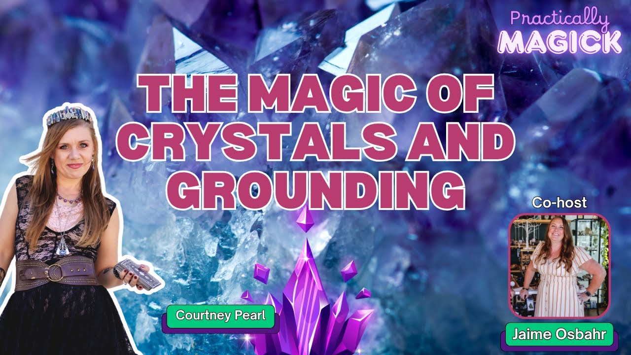 Crystals, Grounding & Healing Trauma: The Power of Listening | Practically Magic Podcast