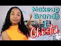 MAKEUP BRANDS I GHOSTED!!!!!....💀 Bye Bye BABY 💀!!!!