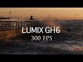 LUMIX GH6 300fps Slow Motion
