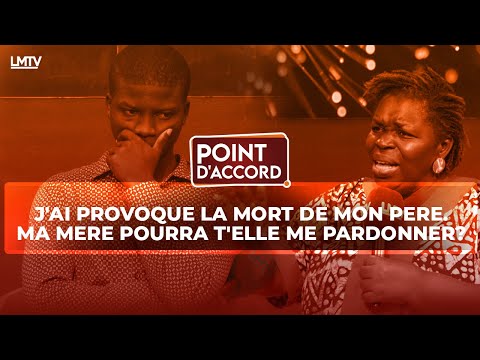 POINT D'ACCORD | J'AI PROVOQUE LA MORT DE MON PÈRE. MA MÈRE POURRA T'ELLE ME PARDONNER?