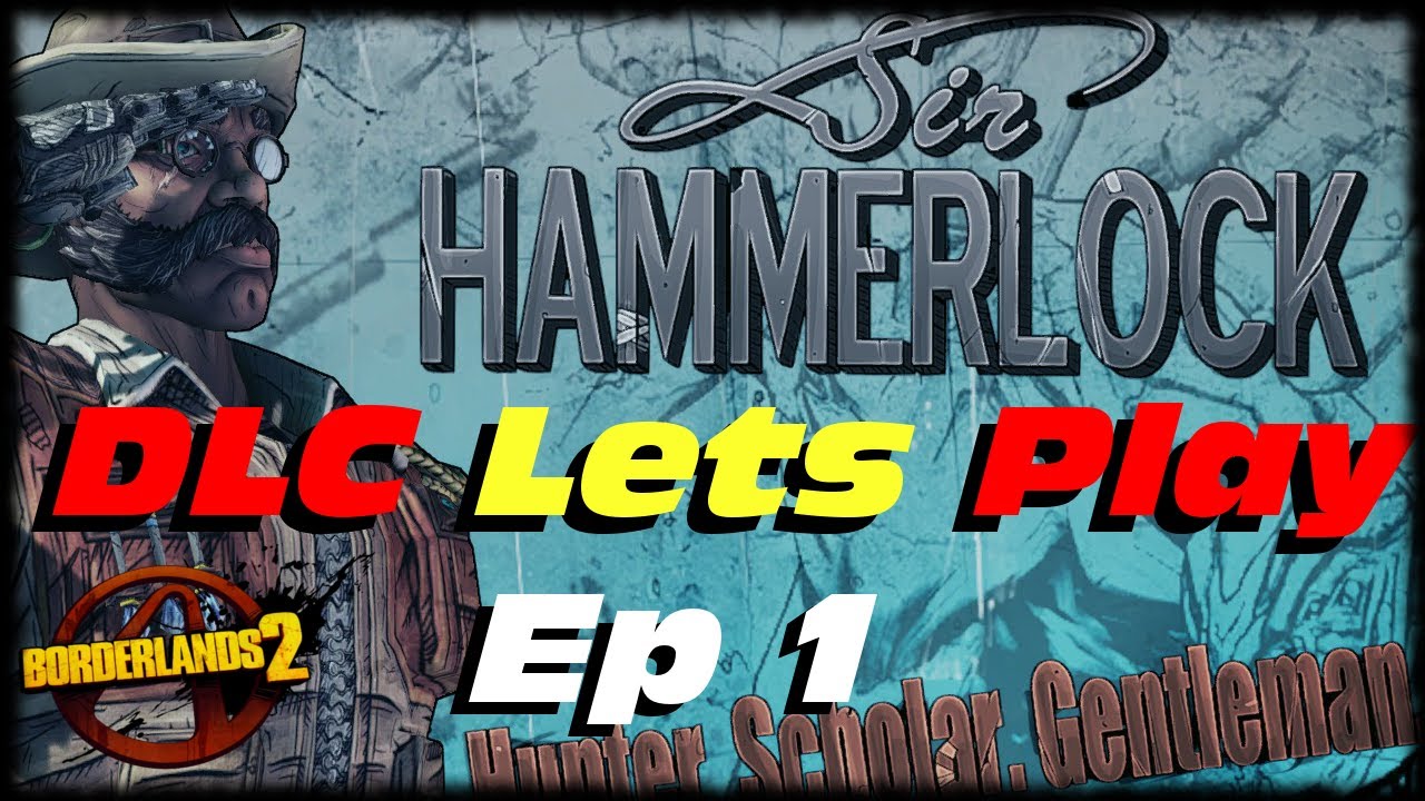 where to go to start in borderlands 2 sir hammerlock dlc where to go to start in borderlands 2 sir hammerlock dlc