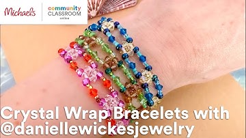 Online Class: Crystal Wrap Bracelets with @daniellewickesjewelry | Michaels