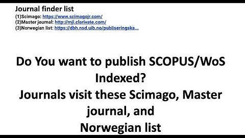 Do You want to publish SCOPUS/WoS Indexed Journals use Scimago, Master journal, Norwegian list