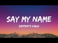 Destiny S Child Say My Name Lyrics Destiny S Child Say My Name Lyrics