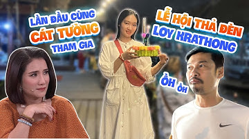 Ngọc Thưởng may mắn đến Thái đúng ngày Thả đèn tại lễ hội Loy Krathong