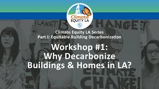Climate Equity LA Series: Why Decarbonize Buildings & Homes in LA? | March 10, 2022