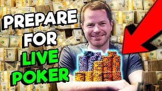 How To PERFECTLY Prepare For Live Poker!