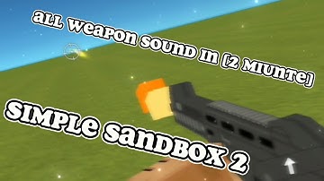 Simple Sandbox 2 : All Weapon Sound in [2 Miunte]