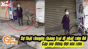 Sự thật đằng sau câu chuyện người đàn ông đi PHÁT CƠM TỪ THIỆN, gặp mẹ đứng chờ xin cơm