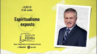 Espiritualismo Exposto - Sábado, 01 de Junho| Lições da Bíblia com Pr Stina