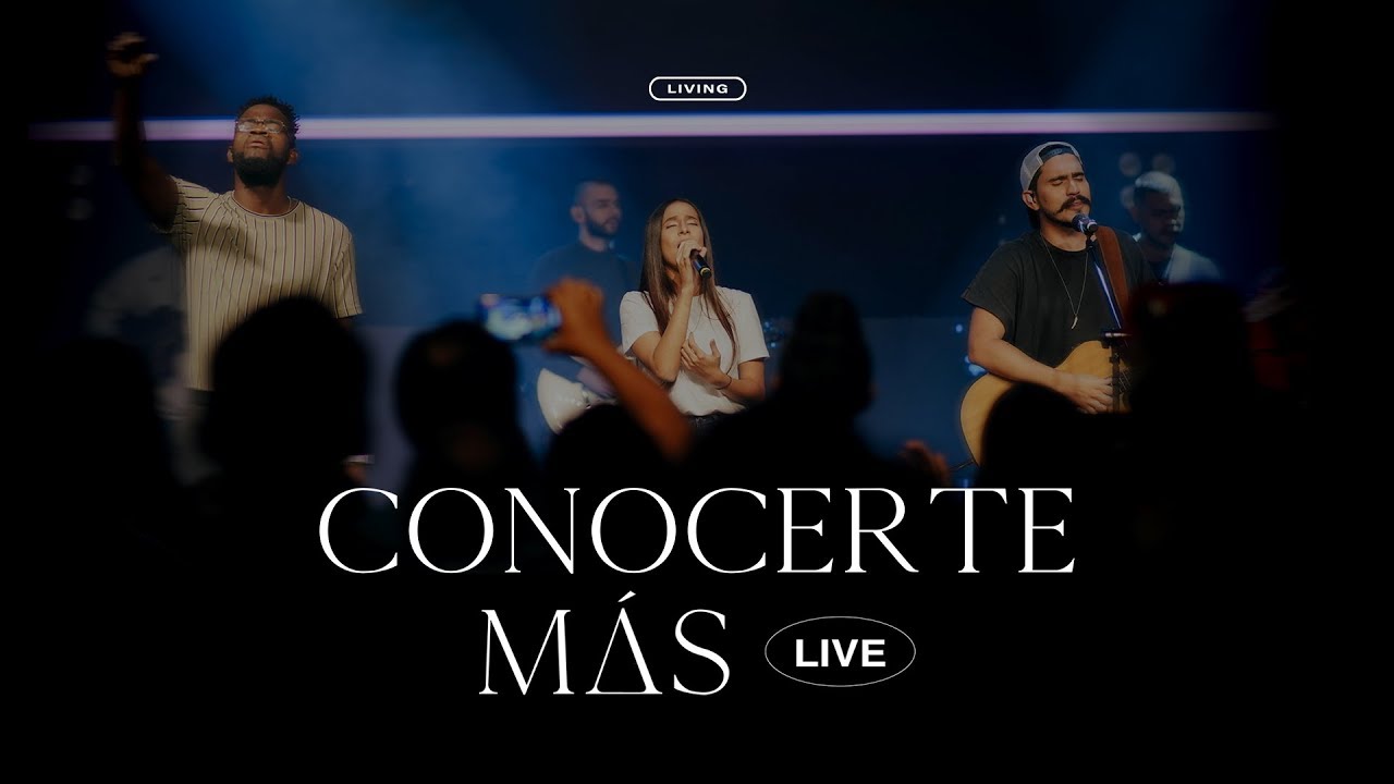 LIVING - Conocerte Más (Live)