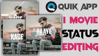 I Movie Status Editing - 2020 - Quik App Me Video Kaise Banaye - Quik App - Quik Video Editor
