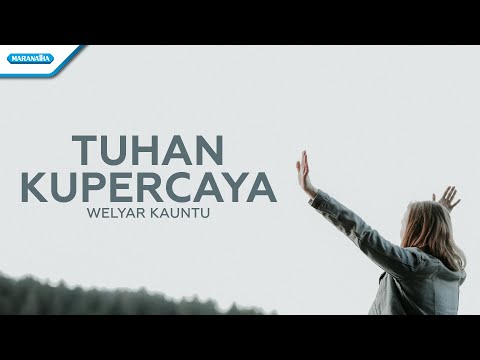 Tuhan Kupercaya - Welyar Kauntu (with lyric)