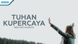 Tuhan Kupercaya - Welyar Kauntu (with lyric) chords