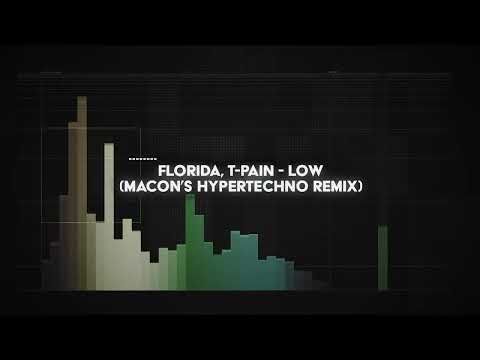 florida, t-pain - low (macon's HYPERTECHNO remix)