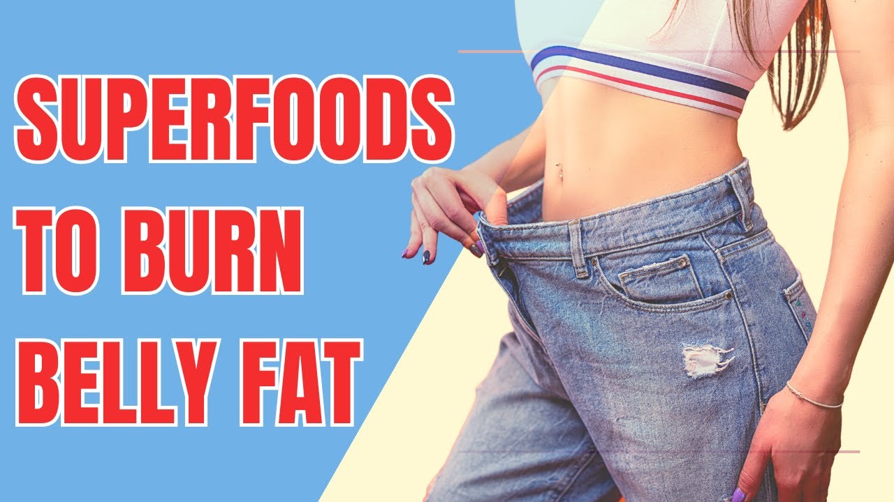 Superfoods to Burn Belly Fat  – Tropislim Review