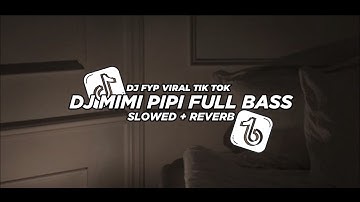 Dj Mimi Pipi Full Bass SLOWED + REVERB || Dj viral fyp tik tok 2024