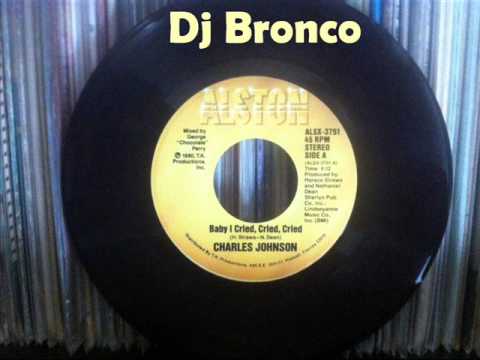 Charles Johnson – Baby I Cried, Cried, Cried / Never Had A Love So 