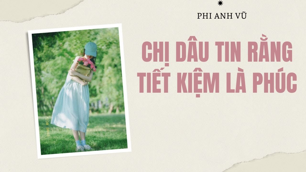 [Truyện Audio] Chị Dâu Tin Rằng Tiết Kiệm Là Phúc | Phi Anh Vũ