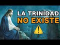 La Santísima Trinidad NO EXISTE