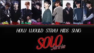How Would Stray Kids Sing SOLO by Jennie (BLACKPINK)
