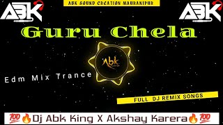 Guru Chela || Edm Drop Mix || Dj Abk King Mauranipur 💯🔥