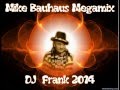 Mike Bauhaus Megamix -  DJ  Frank 2014