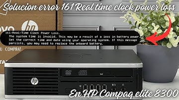 Solucion error 161 Real time clock power loss HP Compaq elite 8300