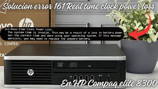 Solucion error 161 Real time clock power loss HP Compaq elite 8300