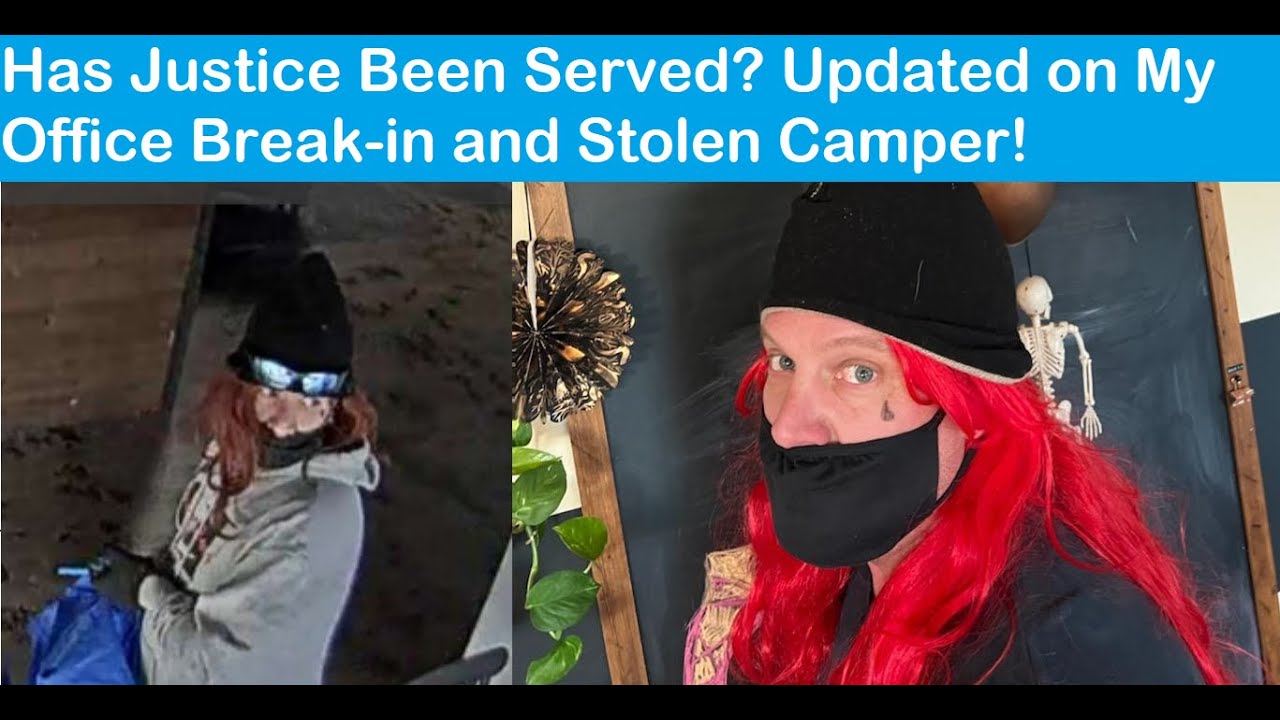Update on the Stolen Camper and Real Estate Office Breakin Has
