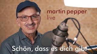 Vignette de la vidéo "Martin Pepper - Schön, dass es dich gibt (Live)"