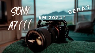 Vale a Pena Sony A7III em 2024? Fotografia impecável!