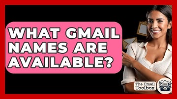 What Gmail Names Are Available? - TheEmailToolbox.com