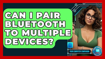 Can I Pair Bluetooth To Multiple Devices? - Your Computer Companion